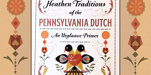 Book Signing Event "Heathen Traditions of the Pennsylvania Dutch, An Urglaawe Primer" Meet and Greet