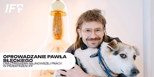 Oprowadzanie Paw\u0142a B\u0142\u0119ckiego i premiera najnowszej pracy w IFF