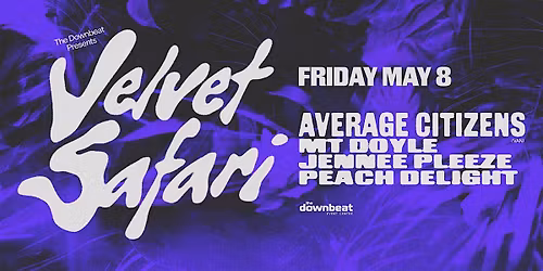 Velvet Safari Ft: Average Citizens, Mt Doyle, Jennee Pleeze, Peach Delight