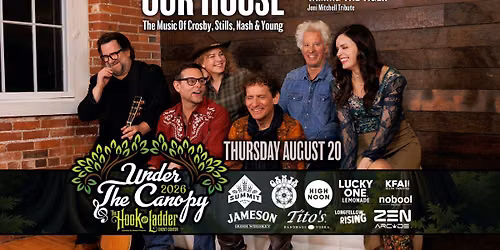 OUR HOUSE: The Music Of Crosby, Stills, Nash & Young with guest Taming The Tiger: Joni Mitchell Trib