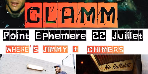 CLAMM + WHERE'S JIMMY + CHIMERS - Le 22.07.2026 \u00e0 Point \u00c9ph\u00e9m\u00e8re