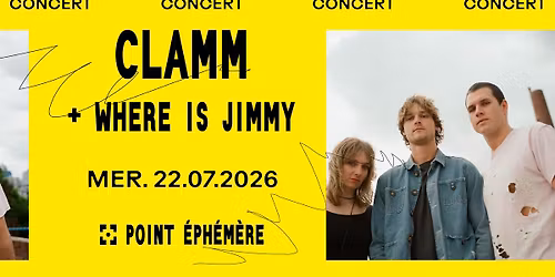 CLAMM + WHERE'S JIMMY - Le 22.07.2026 \u00e0 Point \u00c9ph\u00e9m\u00e8re 