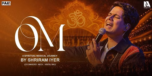 OM A Spiritual Musical Journey By Shriram Iyer