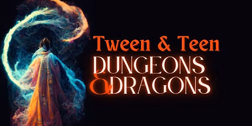 Tween & Teen: Dungeons & Dragons