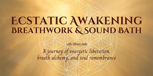 Ecstatic Awakening Breathwork & Sound Bath