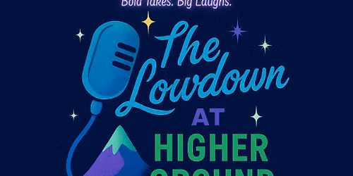 The Lowdown at Higher Ground