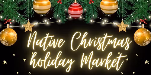 Native Christmas Holiday Market