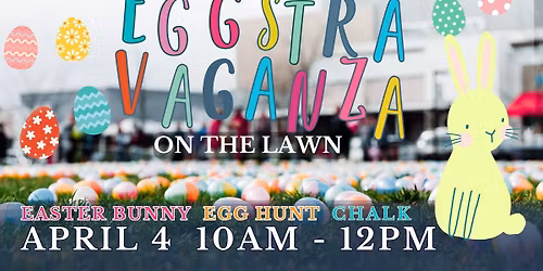 EGGSTRAVAGANZA - Egg Hunt at Shops at Stonefield