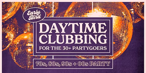 Early Bird: Daytime Clubbing for the 30+ Partygoer - Woy Woy