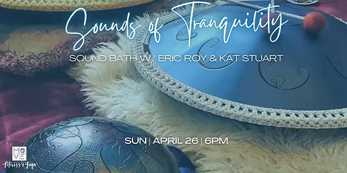 Sounds of Tranquility: Sound Bath w\/ Eric Roy & Kat Stuart