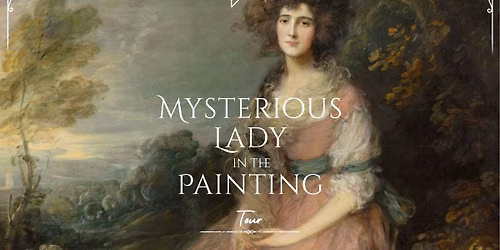 Mysterious Lady in the Painting Tour