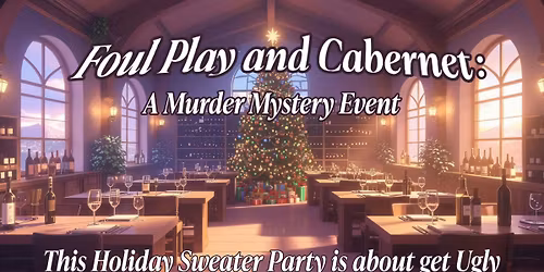 Murder Mystery Event - "Foul Play and Cabernet"