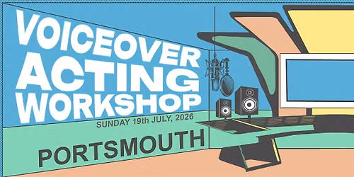 Voiceover Acting Workshop - Portsmouth - AM Session