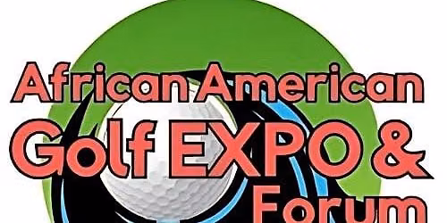 2027 AFRICAN AMERICAN GOLF EXPO AND FORUM ADULT AND YOUTH CLINIC