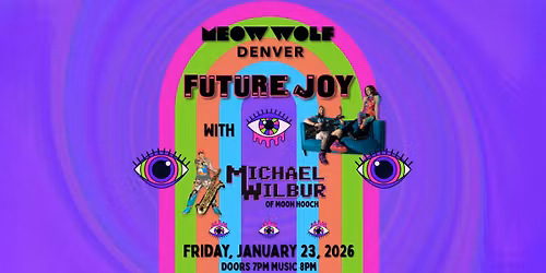 Future Joy at Meow Wolf Denver