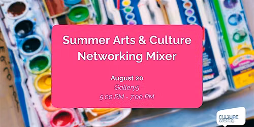Summer Arts & Culture Networking Mixer