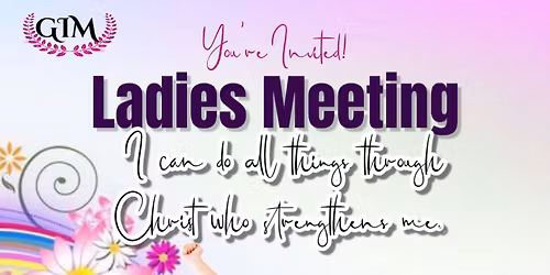 Ladies Meeting - May 1st 6pm, May 2nd 11am