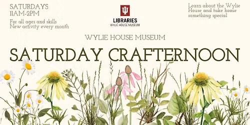 Saturday Crafternoon at the Wylie House Museum