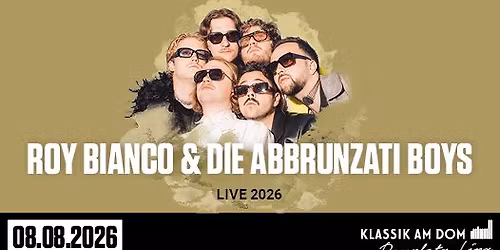 ROY BIANCO & DIE ABBRUNZATI BOYS | 08. AUGUST | KLASSIK AM DOM