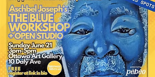 HAPPINESS SUNDAY: Aschbel Joseph's The Blue Workshop PLUS Open Studio
