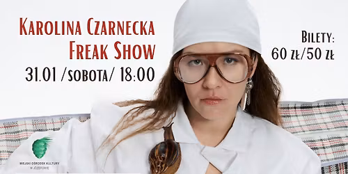 KAROLINA CZARNECKA\/\u201eFREAK SHOW\u201d\/KONCERT