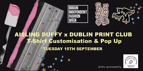 \u2606 AISLING DUFFY x DUBLIN PRINT CLUB: T-Shirt Customisation & Pop Up \u2606