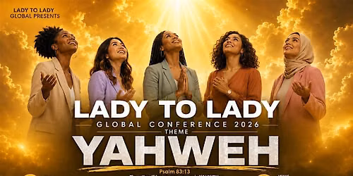 Lady to Lady Global Conference 2026: YAHWEH