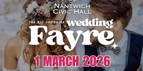 The Big Cheshire Wedding Fair at Nantwich Civic Hall - 1st March 2026