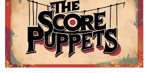 The Score Puppets Live at The Old Town Hall Wombwell