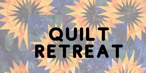 Late Fall Quilter's Retreat