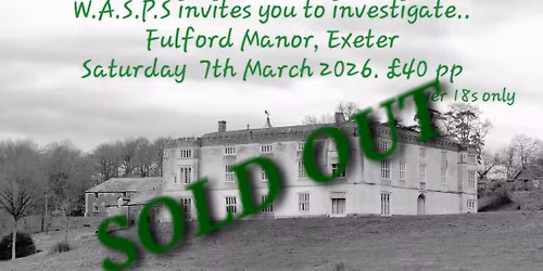 Fulford Manor Ghost Hunt (waiting list only as sold out, Friday still has availability)