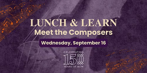 Lunch & Learn: Meet the Composers