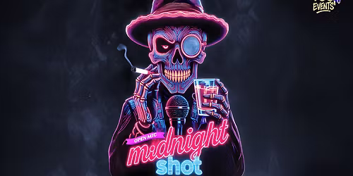 Midnight Shot - Open Mic