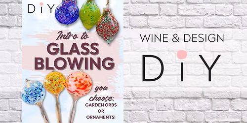 SIP & DIY: Introduction To Glass Blowing: Ornament Or Orb- You Choose!