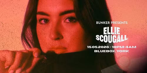 Bunker Presents: ELLIE SCOUGALL
