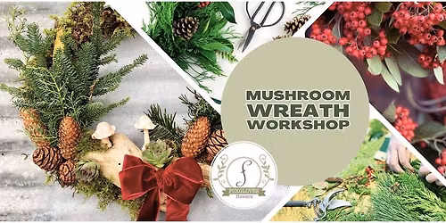 Whimsical Mushroom Wreath Workshop at The Gorge Pavilion Hosted by Foxgloves Flowers