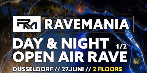 RAVEMANIA \/\/ OPEN AIR DAY AND NIGHT RAVE 1\/2