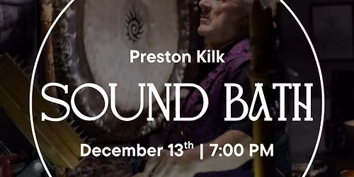 Sound Bath with Preston Kilk
