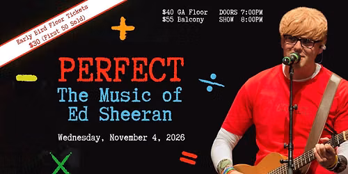 PERFECT (THE MUSIC OF ED SHEERAN) - MIDLAND CUTURAL CENTRE - NOVEMBER 4