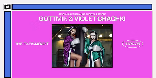 Resound + Paramount Theatre Present: THE KNOCKOUT TOUR: VIOLET VS GOTTMIK on 11\/24