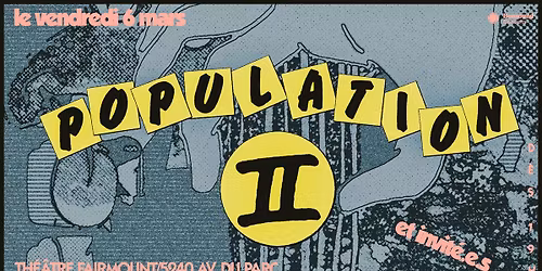 Population II - Th\u00e9\u00e2tre Fairmount - 6 mars 2026