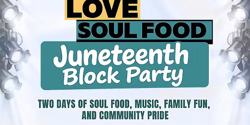 Peace, Love and Soul Food Juneteenth Block Party