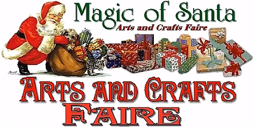 MAGIC OF SANTA ARTS AND CRAFT FAIRE, Our 47th year!