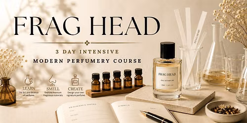 Frag Head: A 3-Day Intensive Introduction to Modern Perfumery
