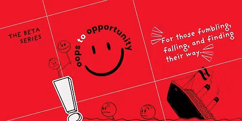 Oops To Opportunity - The Beta Series