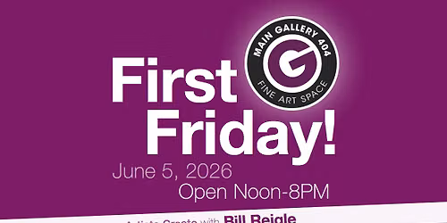 First Friday - Artist Create Night with Bill Riegle!