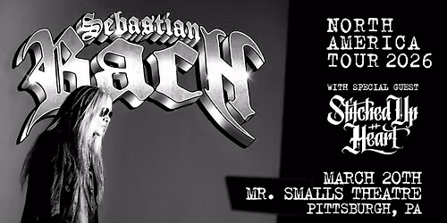 Sebastian Bach with Special Guest STICHED UP HEART