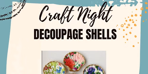 7\/9\/26-  Decoupage Shells @ The NexMex Thing | Open Workshop
