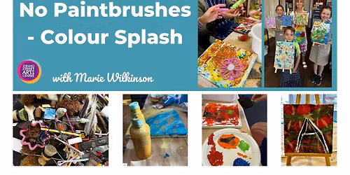 No Paintbrushes: Colour Splash Saturday Series 7+ 