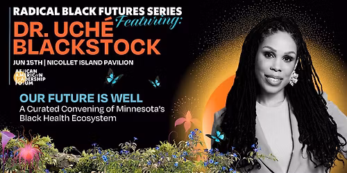 Radical Black Futures Presents: Our Future Is Well